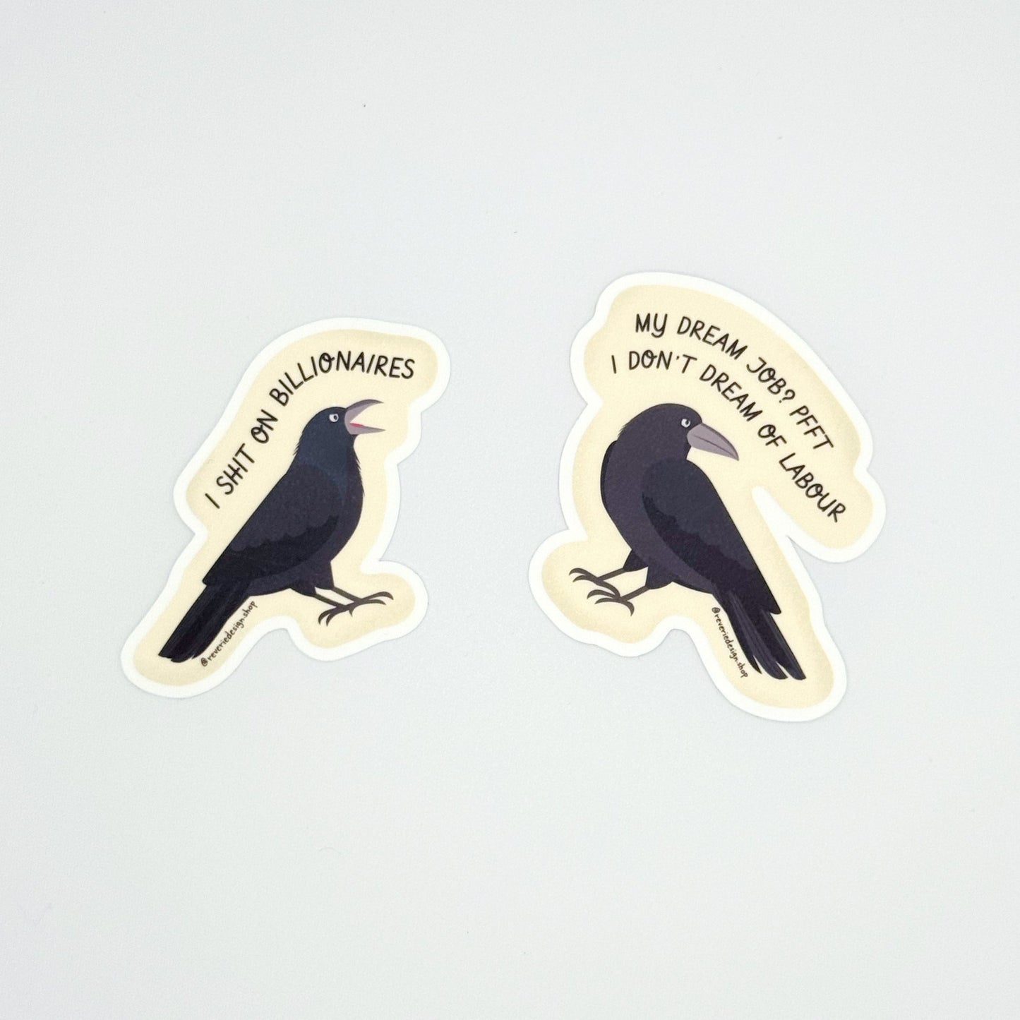 Deadpan crow illustration on anti-capitalist sticker for tired creatives next to "I shit on billionaires" crow