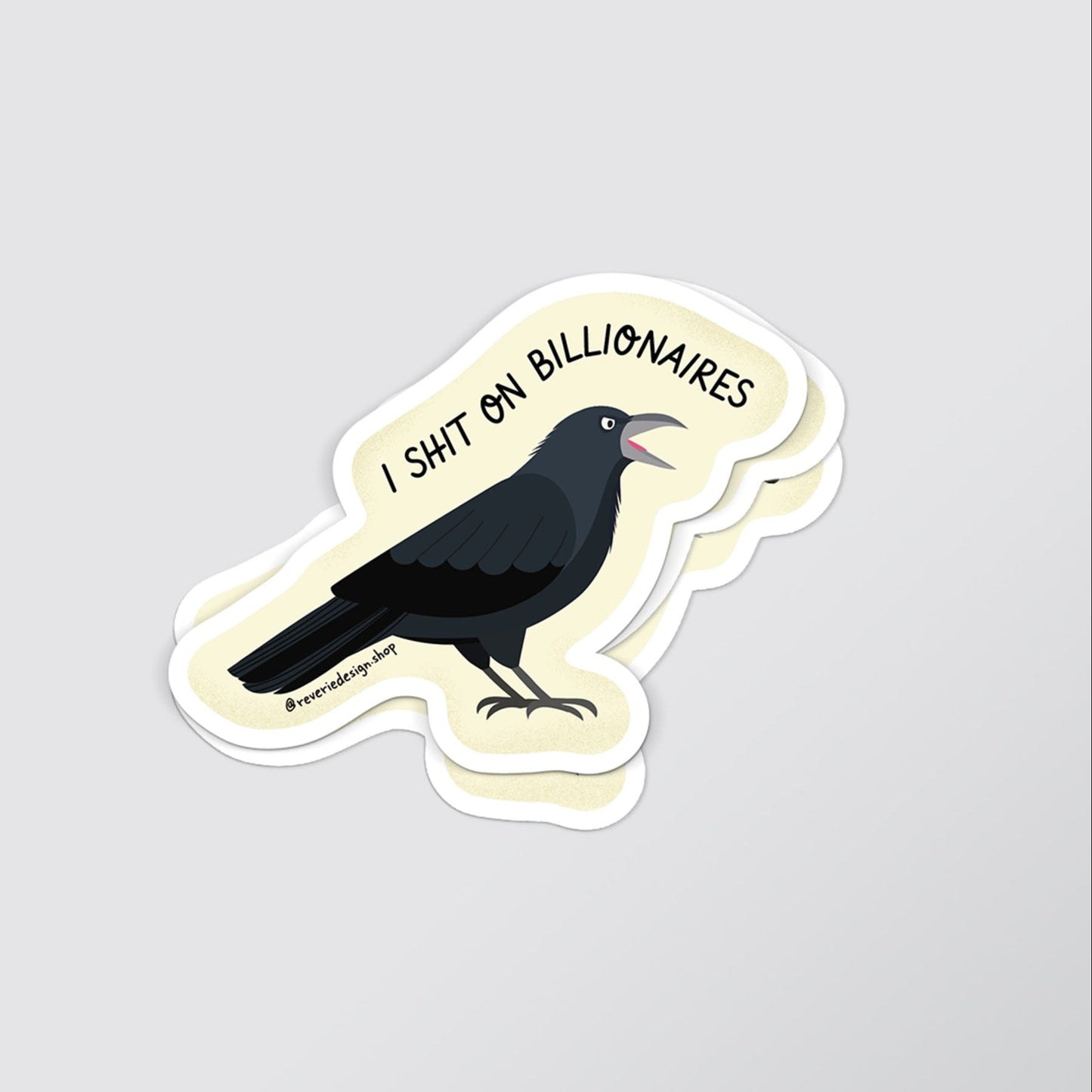 I Shit on Billionaires Sticker - Crows Against Capitalism - Matte Vinyl Crow Sticker - Reverie Design Shop