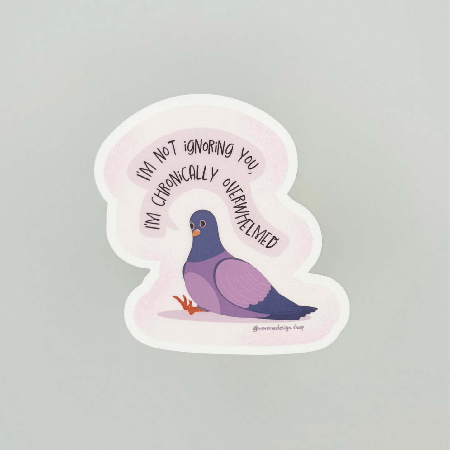 Neurodivergent burnout sticker with overwhelmed bird illustration and text ‘I’m not ignoring you I’m chronically overwhelmed’