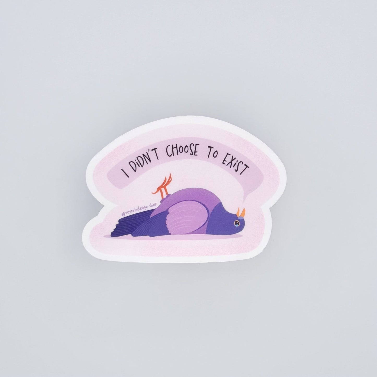I exist without my consent funny pigeon vinyl sticker for fans of dark humor and overthinking