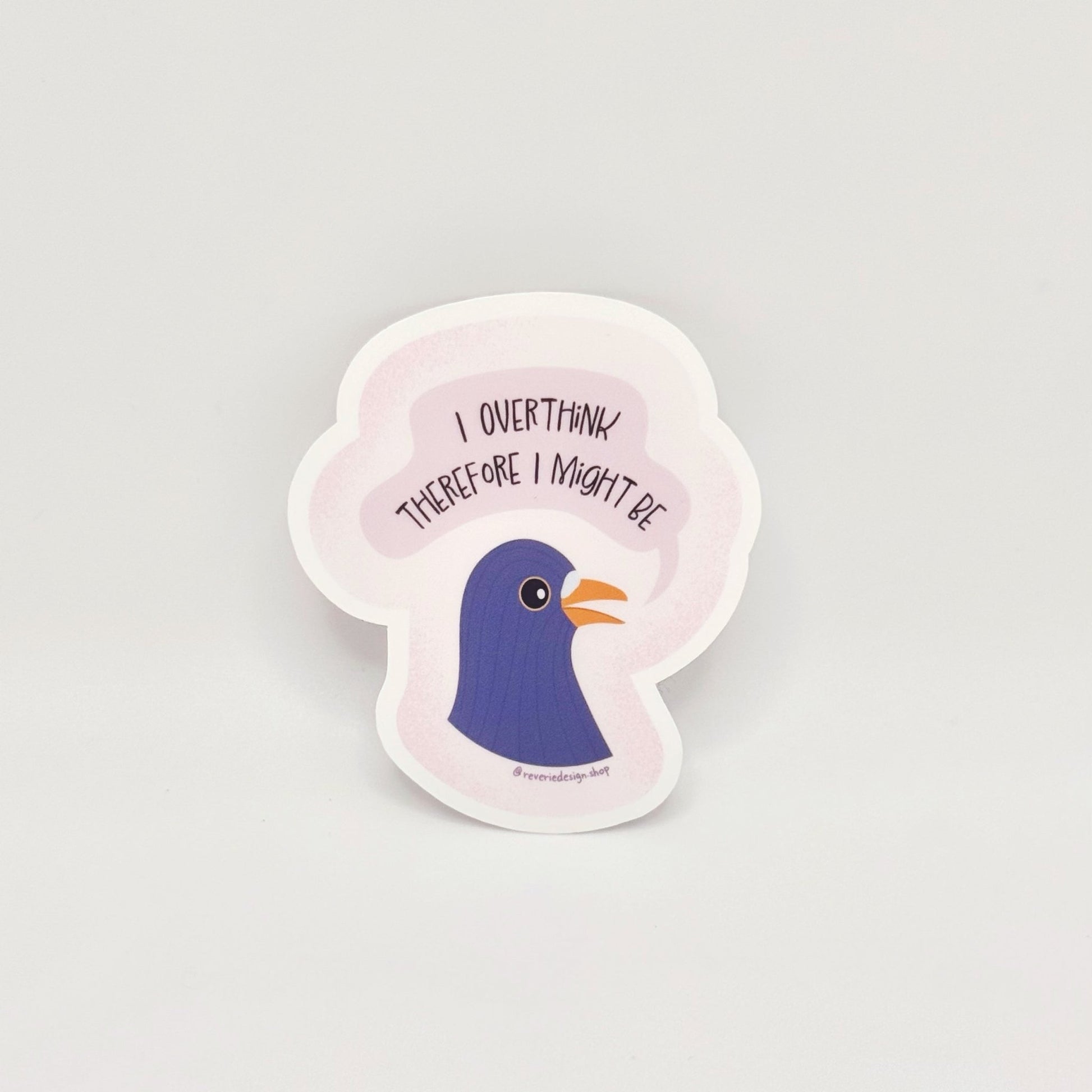 Funny sticker with pensive pigeon illustration and text ‘I overthink therefore I might be'