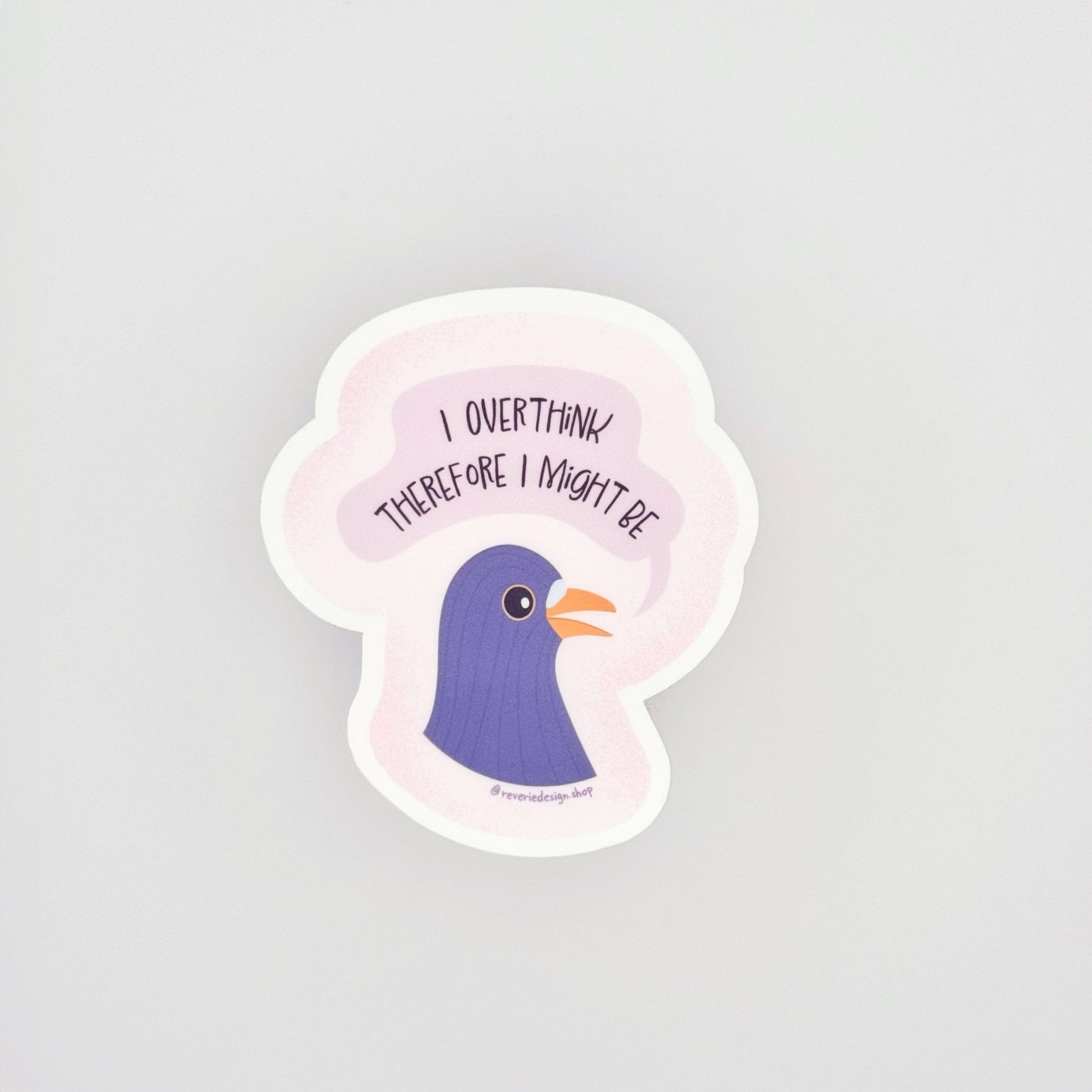 Matte vinyl sticker featuring anxious bird with existential quote "I overthink therefore I might be"
