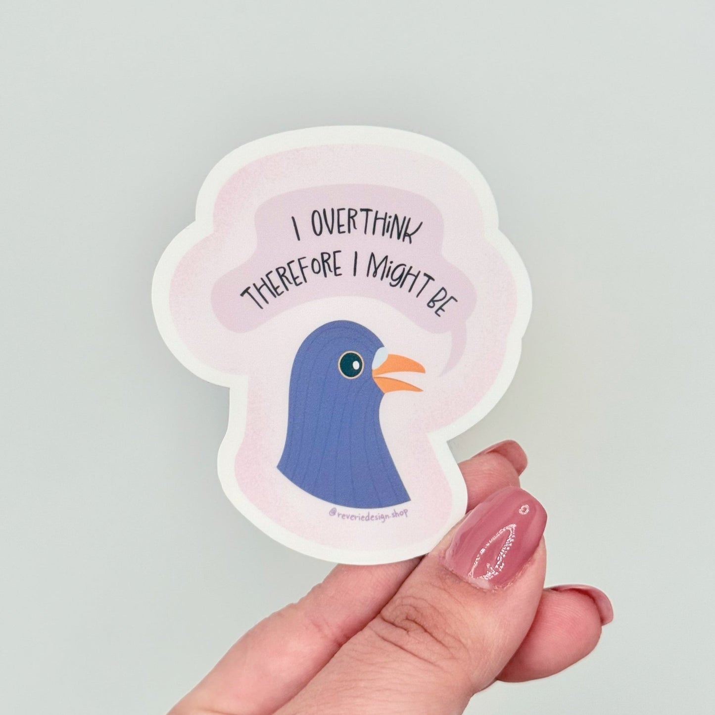 Neurodivergent humor sticker for  overthinkers and spiralers with pigeon illustration and text ‘I overthink therefore I might be’