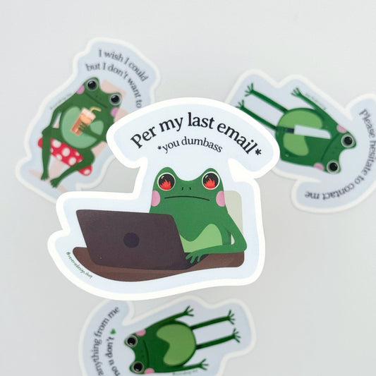 Funny matte vinyl sticker featuring annoyed frog and sarcastic corporate message with text "Per My Last Email You Dumba**"